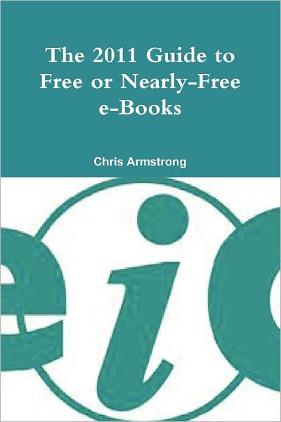 Cover for Chris Armstrong · The 2011 Guide to Free or Nearly-free E-books (Pocketbok) (2011)