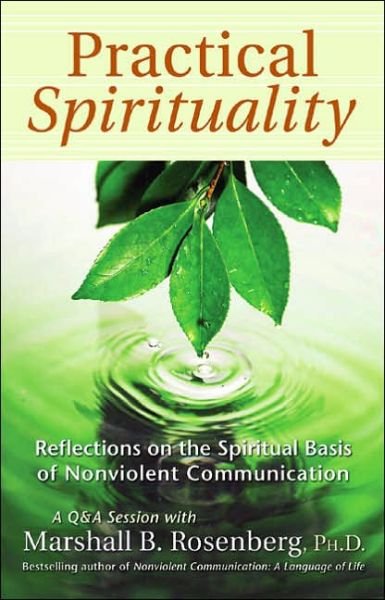 Practical Spirituality - Rosenberg, Marshall B., PhD - Bøker - Puddle Dancer Press - 9781892005144 - 1. april 2005