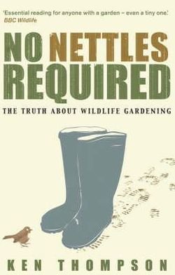 Cover for Ken Thompson · No Nettles Required: The Reassuring Truth About Wildlife Gardening (Paperback Book) (2007)