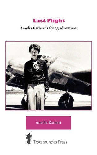 Cover for Amelia Earhart · Last Flight: Amelia Earhart's Flying Adventures (Taschenbuch) [Revised edition] (2009)