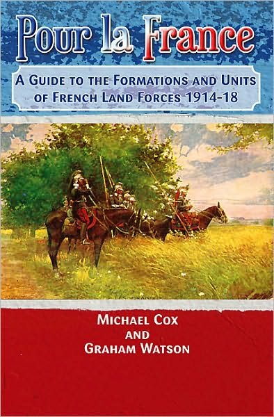 Cover for Michael Cox · Pour La France: A Guide to the Formations and Units of French Land Forces 1914-18 (Paperback Bog) (2012)