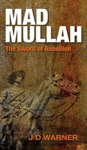 Cover for J. D. Warner · Mad Mullah: the Sword of Rebellion (Hardcover Book) (2014)
