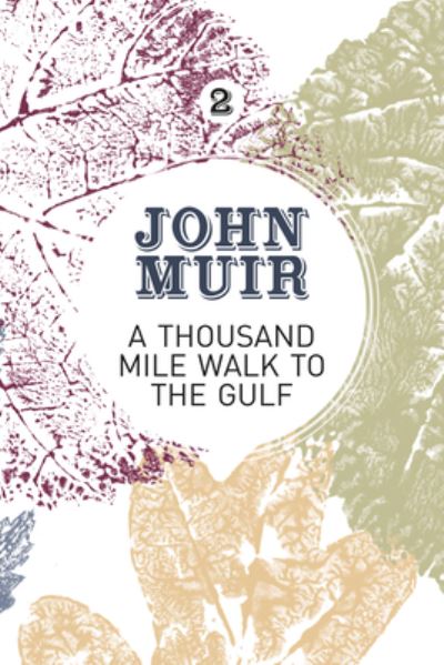 Cover for John Muir · A Thousand-Mile Walk to the Gulf: A radical nature-travelogue from the founder of national parks - John Muir: The Eight Wilderness-Discovery Books (Paperback Book) (2018)