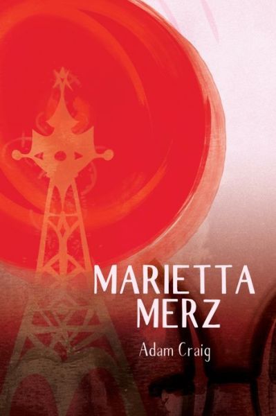 Marietta Merz - Adam Craig - Książki - Cinnamon Press - 9781911540144 - 14 grudnia 2021