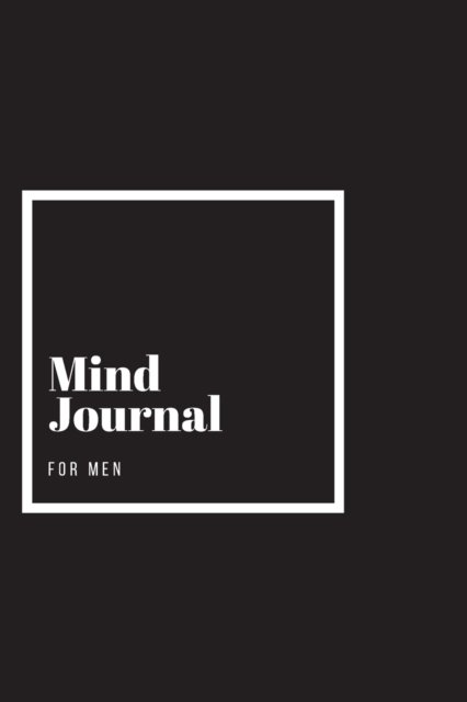 Cover for Hackney And Jones · Mind Journal for Men: Powerful performance planner organiser helping you to focus on wellbeing, motivation and work goals. This undated reflection diary will untangle your mind and boost your mood (Pocketbok) (2021)