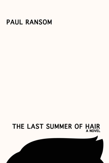 Cover for Paul Ransom · The Last Summer of Hair (Paperback Book) (2020)