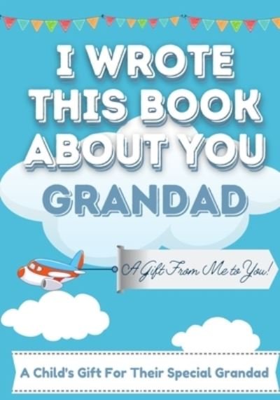 Cover for The Life Graduate Publishing Group · I Wrote This Book About You Grandad (Paperback Book) (2020)