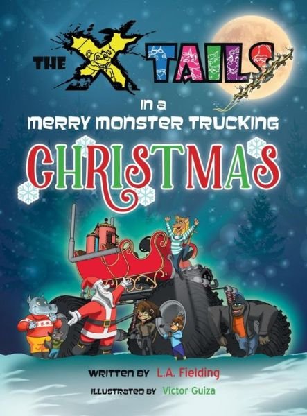 The X-tails in a Merry Monster Trucking Christmas - L A Fielding - Bücher - X-Tails Enterprises - 9781928199144 - 9. Oktober 2017