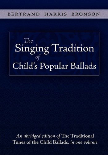 Cover for Bertrand Harris Bronson · The Singing Tradition of Child's Popular Ballads (Hardcover Book) [Abridged edition] (2009)