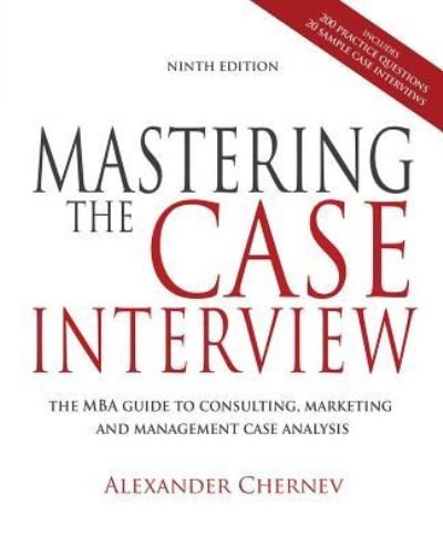 Cover for Alexander Chernev · Mastering the Case Interview, 9th Edition (Paperback Book) (2017)
