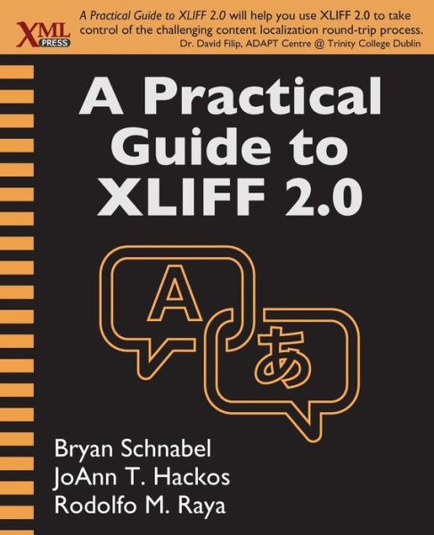 A Practical Guide to XLIFF 2.0 - Bryan Schnabel - Books - XML Press - 9781937434144 - October 9, 2015