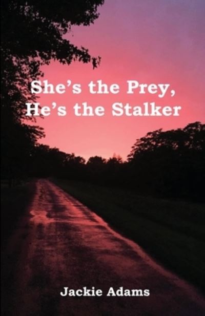 Cover for Jackie Adams · She's the Prey, He's the Stalker (Paperback Book) (2022)