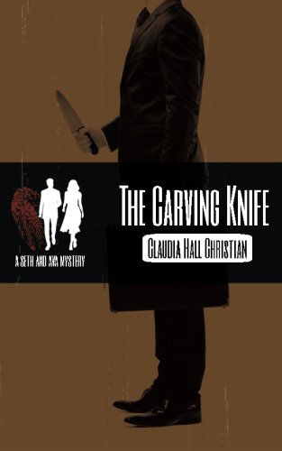 The Carving Knife, a Seth and Ava Mystery (Seth and Ava Mysteries) (Volume 2) - Claudia Hall Christian - Kirjat - Cook Street Publishing - 9781938057144 - keskiviikko 11. syyskuuta 2013