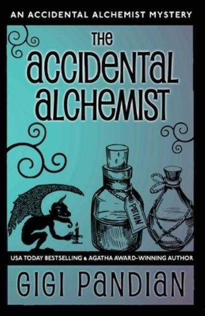 The Accidental Alchemist: An Accidental Alchemist Mystery - Accidental Alchemist Mystery - Gigi Pandian - Libros - Gargoyle Girl Productions - 9781938213144 - 2 de febrero de 2021