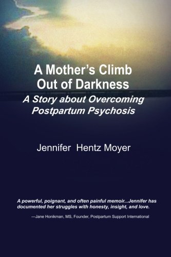 Cover for Jennifer H. Moyer · A Mother's Climb Out Of Darkness: A Story about Overcoming Postpartum Psychosis (Paperback Book) (2014)