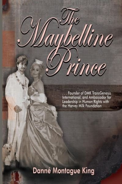 Cover for Danne Montague-King · The Maybelline Prince: Founder of DMK Int'l, and Ambassador for the Harvey Milk Foundation (Paperback Book) [Large type / large print edition] (2014)