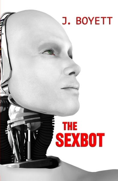 Cover for J. Boyett · The Sexbot (Paperback Book) (2020)