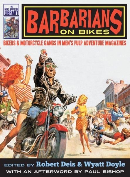 Cover for Robert Deis · Barbarians on Bikes: Bikers and Motorcycle Gangs in Men's Pulp Adventure Magazines - Men's Adventure Library (Hardcover Book) (2016)