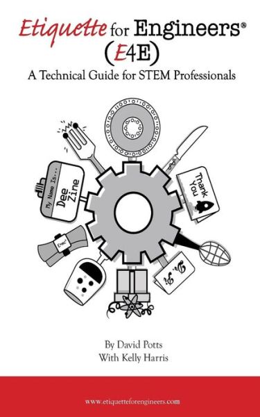 Etiquette for Engineers - Kelly Harris - Kirjat - Broken Column Press - 9781944616144 - torstai 26. huhtikuuta 2018