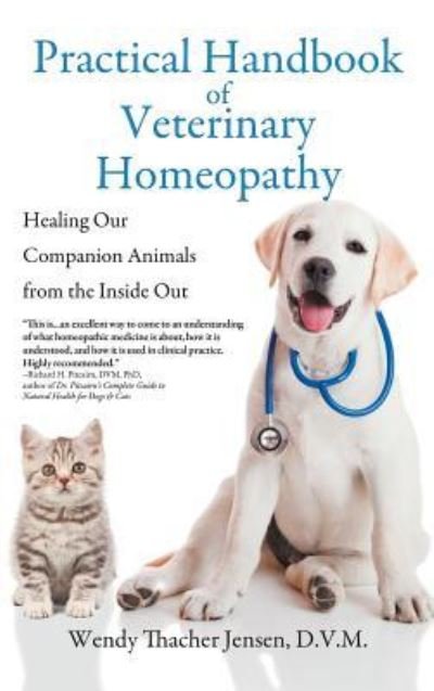 Cover for D V M Wendy Thacher Jensen · Practical Handbook of Veterinary Homeopathy (Hardcover Book) (2015)