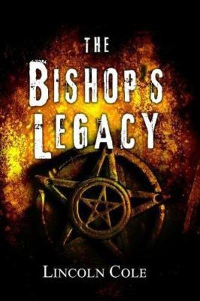 Cover for Lincoln Cole · The Bishop's Legacy (Pocketbok) (2018)