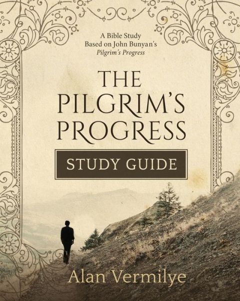 The Pilgrim's Progress Study Guide - Alan Vermilye - Books - Brown Chair Books - 9781948481144 - May 12, 2020
