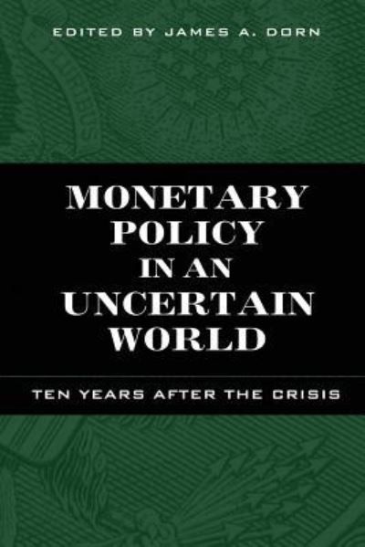 Cover for James A Dorn · Monetary Policy in an Uncertain World (Paperback Book) (2018)