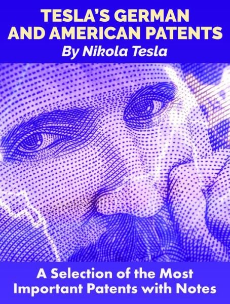 Cover for Nikola Tesla · Tesla'S German and American Patents: A Selection of the Most Important Patents with Notes (Pocketbok) (2020)