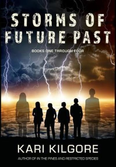 Cover for Kari Kilgore · Storms of Future Past Books One through Four - Storms of Future Past (Hardcover Book) (2019)
