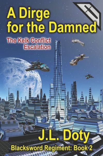 Cover for J L Doty · A Dirge for the Damned: The Kelk Conflict: Escalation - The Blacksword Regiment (Paperback Book) (2020)