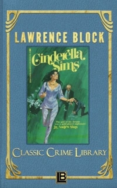 Cinderella Sims - Classic Crime Library - Lawrence Block - Bøger - LB Productions - 9781951939144 - 9. december 2019