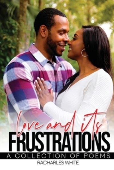Cover for Ra'Charles White · Love &amp; Its Frustrations (Pocketbok) (2021)
