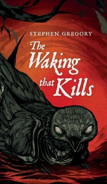 Cover for Stephen Gregory · The Waking That Kills (Inbunden Bok) (2021)