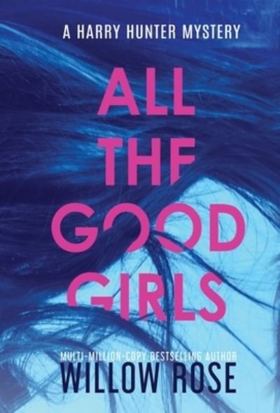Cover for Willow Rose · All the good girls (Innbunden bok) (2021)