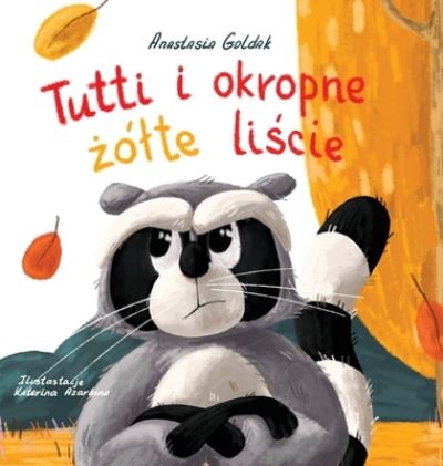 Cover for Anastasia Goldak · Tutti i okropne ?olte li?cie (Hardcover Book) (2021)