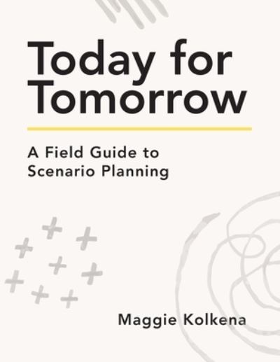 Cover for Maggie Kolkena · Today for Tomorrow (Book) (2023)