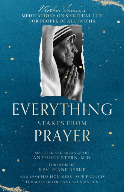 Cover for Mother Teresa · Everything Starts from Prayer: Mother Teresa's Meditations on Spiritual Life for People of All Faiths (Paperback Book) (2024)