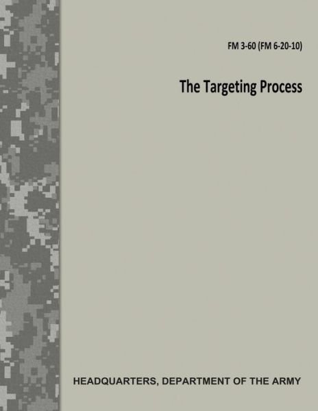 Cover for Department of the Army · The Targeting Process (FM 3-60 / FM 6-20-10) (Pocketbok) (2017)