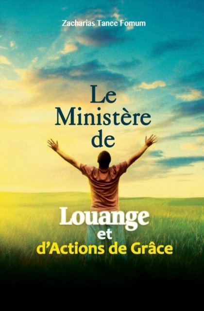 Cover for Zacharias Tanee Fomum · Le Ministere de Louange et d'Actions de Graces (Paperback Book) (2018)