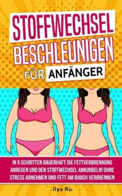 Cover for Ilya Ru · Stoffwechsel beschleunigen fur Anfanger (Paperback Book) (2018)