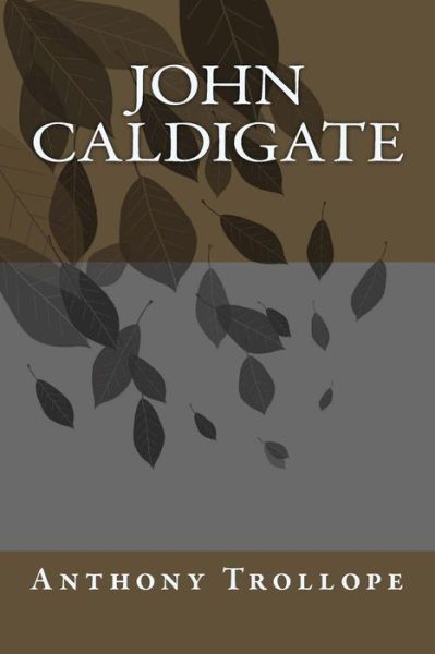 John Caldigate - Anthony Trollope - Books - Createspace Independent Publishing Platf - 9781983619144 - January 10, 2018