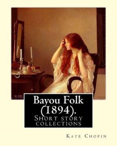 Cover for Kate Chopin · Bayou Folk (1894). By (Pocketbok) (2018)