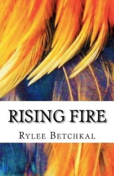 Cover for Rylee a Betchkal · Rising Fire (Paperback Book) (2018)