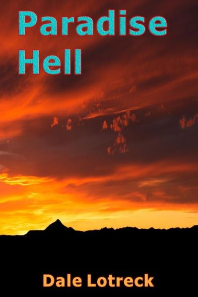 Cover for Dale Lotreck · Paradise Hell (Paperback Book) (2018)