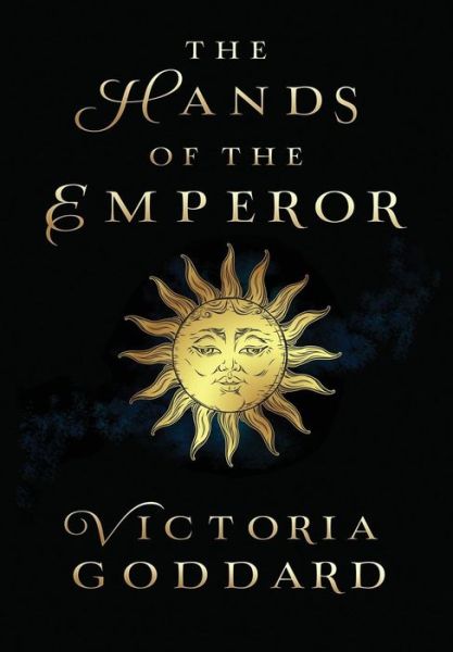 Cover for Victoria Goddard · The Hands of the Emperor (Hardcover Book) (2018)