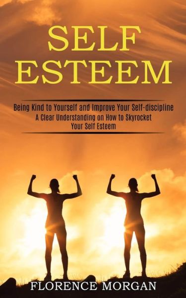 Self Esteem - Florence Morgan - Books - Tomas Edwards - 9781990268144 - February 2, 2021