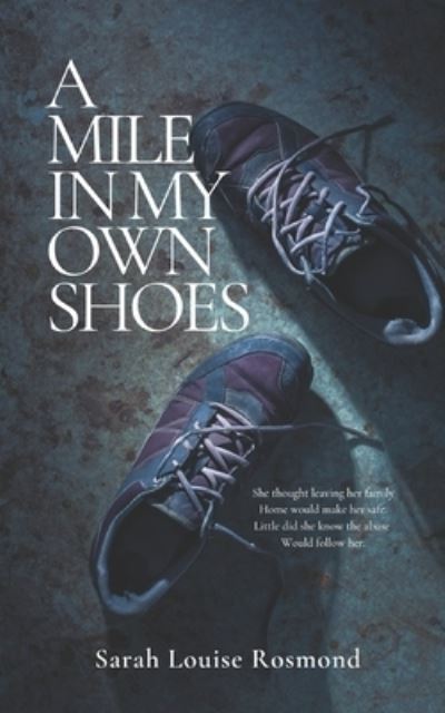 Cover for Sarah Louise Rosmond · A mile in my own shoes (Paperback Book) (2017)