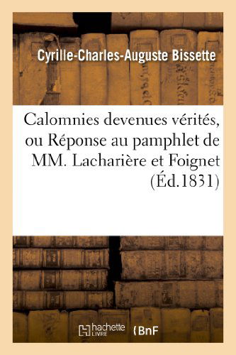 Cover for Bissette-c-c-a · Calomnies Devenues Verites, Ou Reponse Au Pamphlet De Mm. Lachariere et Foignet (Paperback Book) [French edition] (2013)