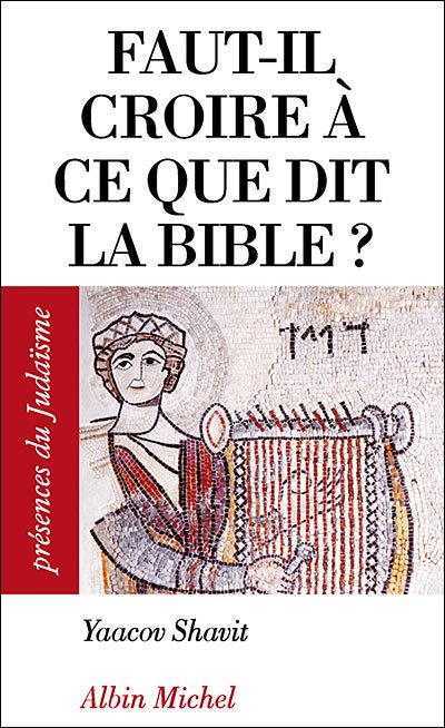 Cover for Yaacov Shavit · Faut-il Croire a Ce Que Dit La Bible ? (Collections Spiritualites) (French Edition) (Pocketbok) [French, Presences Du Judaisme-poche edition] (2009)