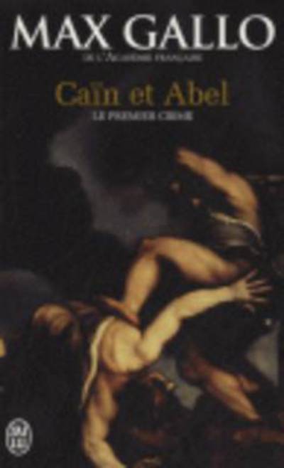 Cain et Abel - Le premier crime - Max Gallo - Books - J'ai lu - 9782290042144 - March 13, 2013